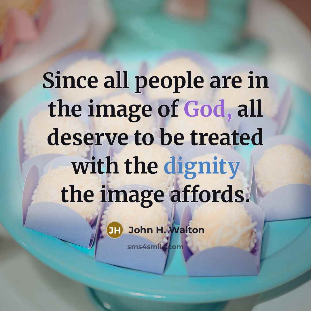 “Since all people are in the image of God, all…” quote by John H. Walton