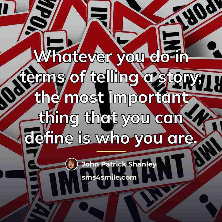 “Whatever you do in terms of telling a story, the…” quote by John Patrick Shanley
