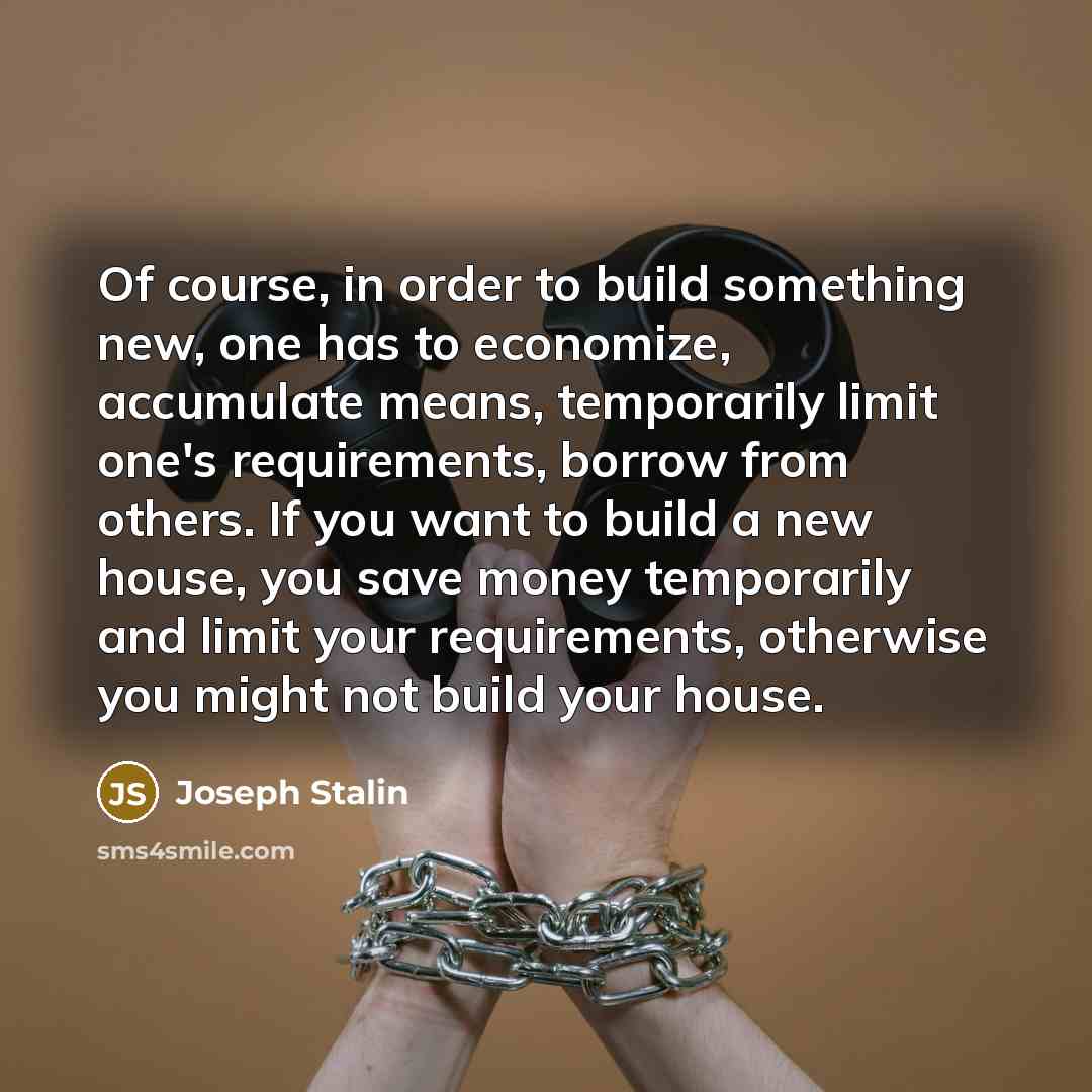 “Of course, in order to build something new, one has…” quote by Joseph Stalin