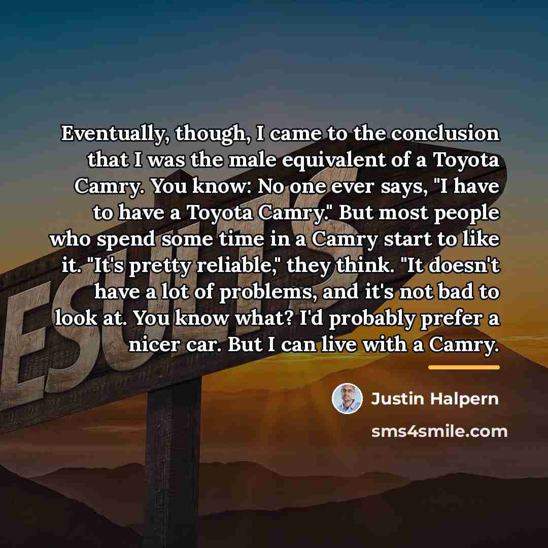 “Eventually, though, I came to the conclusion that I was…” quote by Justin Halpern