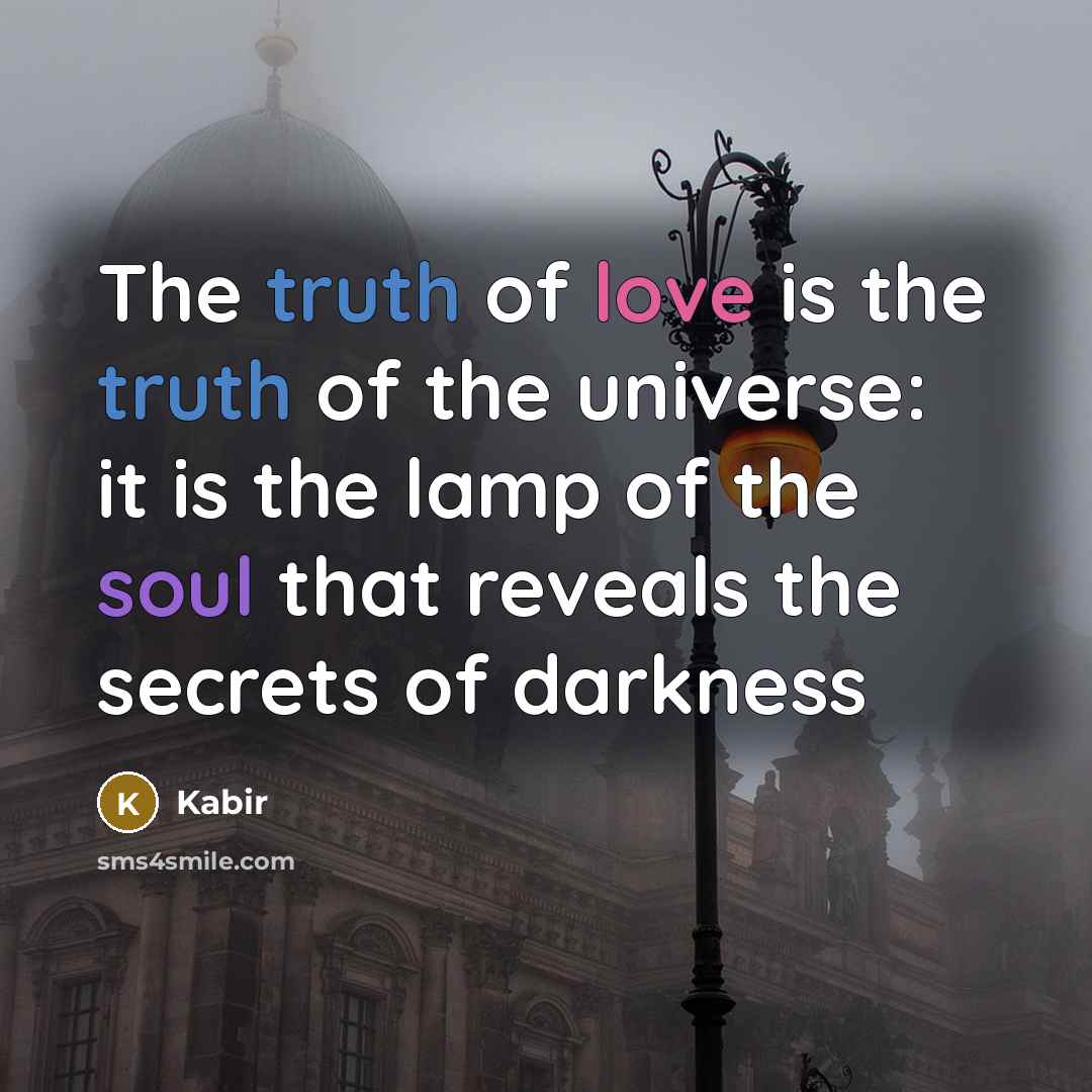 “The truth of love is the truth of the universe:…” quote by Kabir