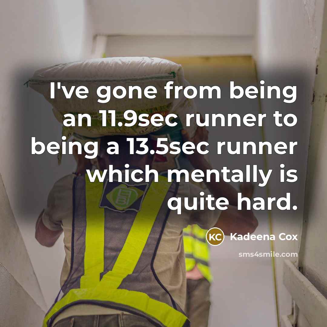 “I've gone from being an 11.9sec runner to being a…” quote by Kadeena Cox