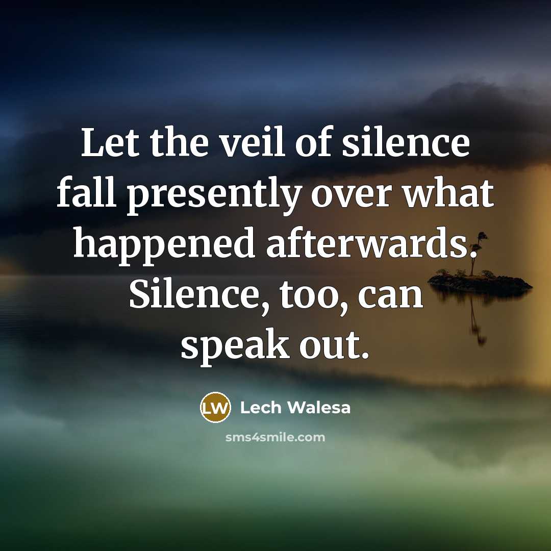 “Let the veil of silence fall presently over what happened…” quote by Lech Walesa