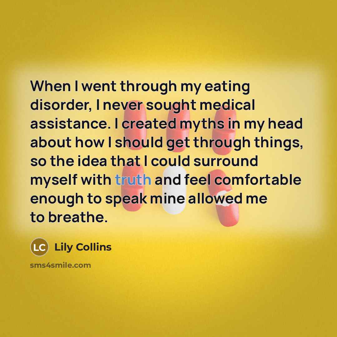 “When I went through my eating disorder, I never sought…” quote by Lily Collins