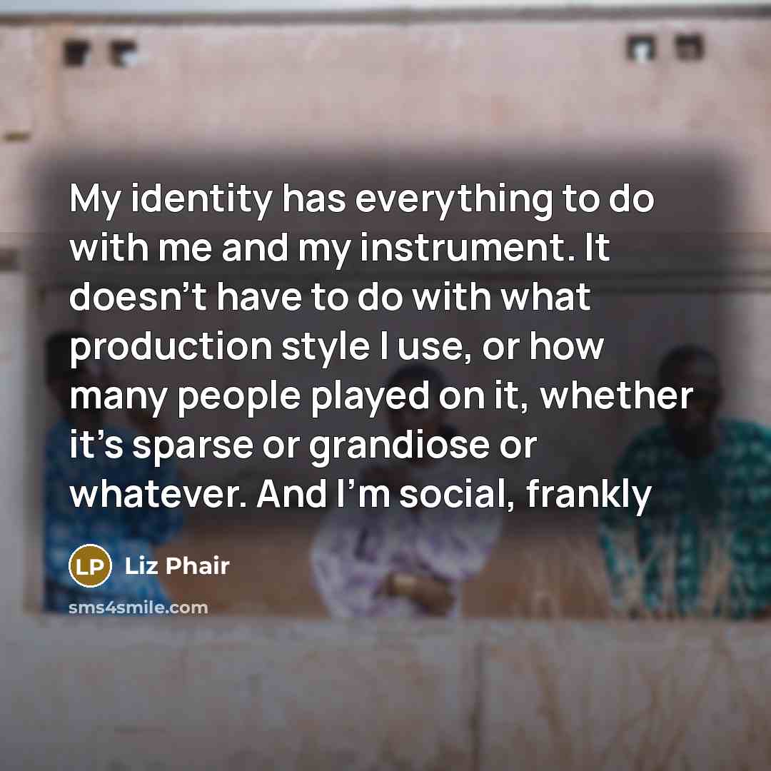 “My identity has everything to do with me and my…” quote by Liz Phair