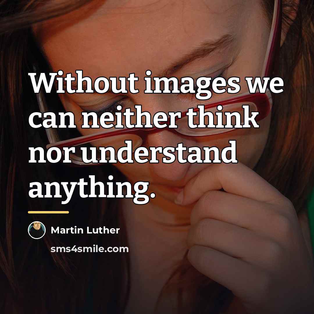 “Without images we can neither think nor understand anything.…” quote by Martin Luther