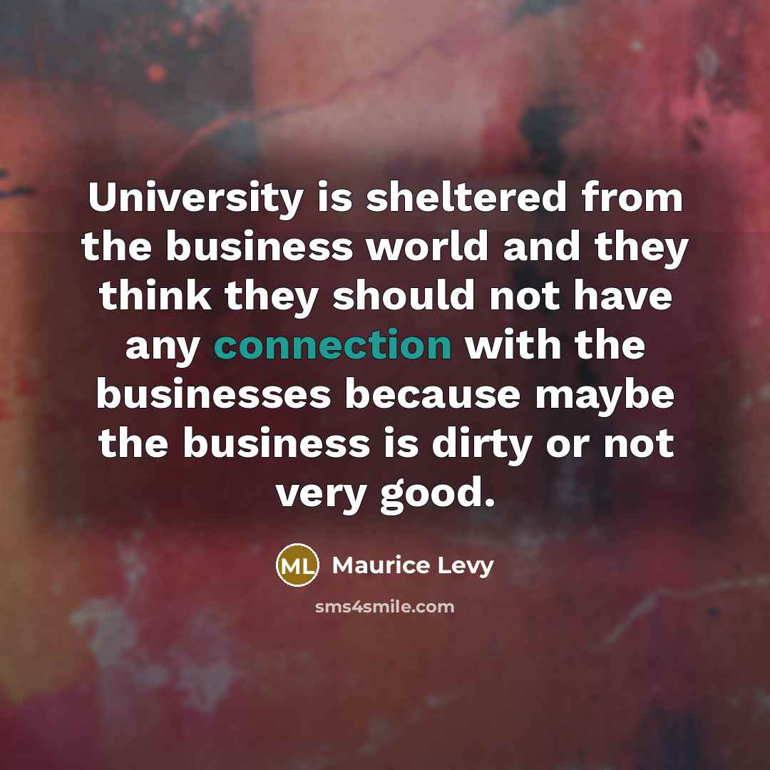 “University is sheltered from the business world and they think…” quote by Maurice Levy