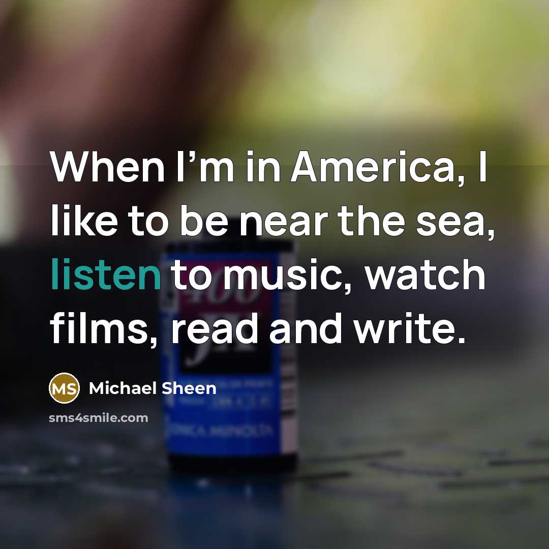 “When I'm in America, I like to be near the…” quote by Michael Sheen