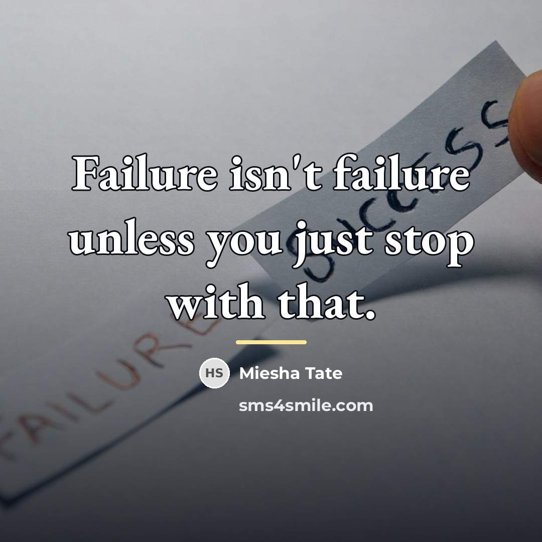 “Failure isn't failure unless you just stop with that.…” quote by Miesha Tate