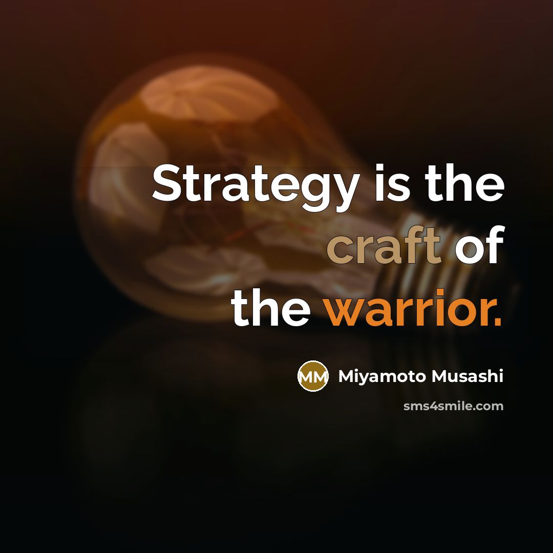 “Strategy is the craft of the warrior.…” quote by Miyamoto Musashi