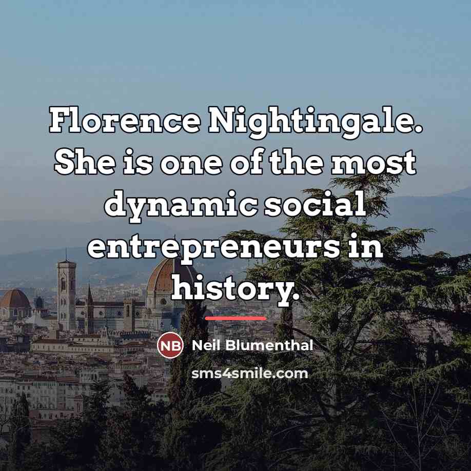 “Florence Nightingale. She is one of the most dynamic social…” quote by Neil Blumenthal