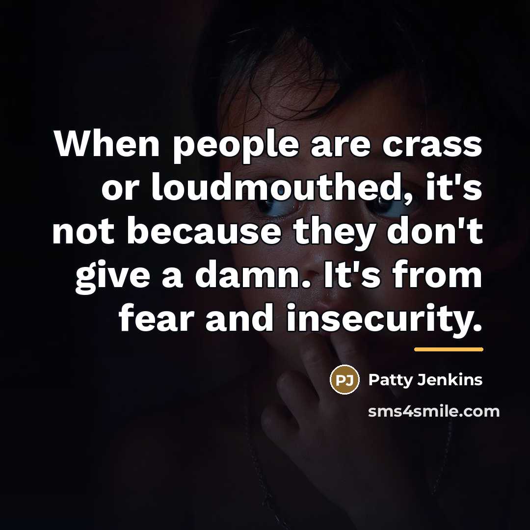 “When people are crass or loudmouthed, it's not because they…” quote by Patty Jenkins