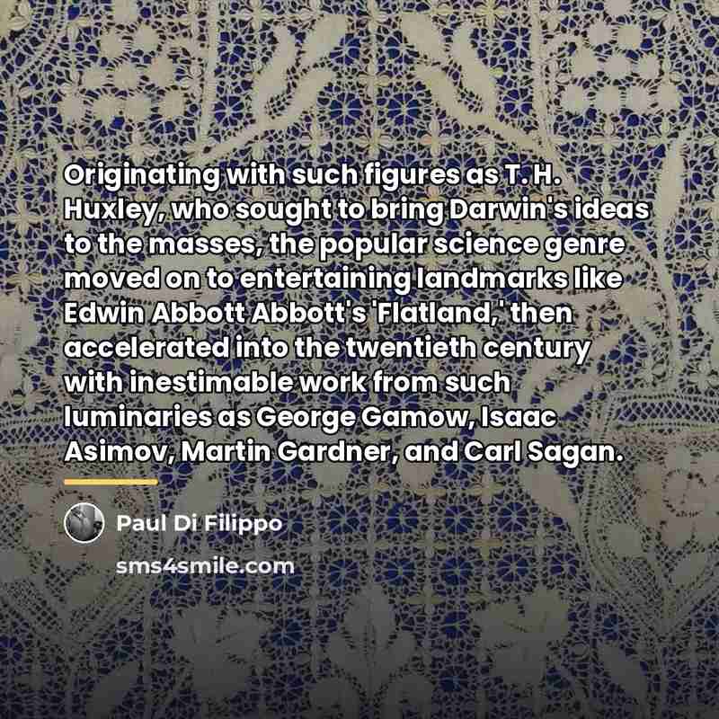 “Originating with such figures as T. H. Huxley, who sought…” quote by Paul Di Filippo