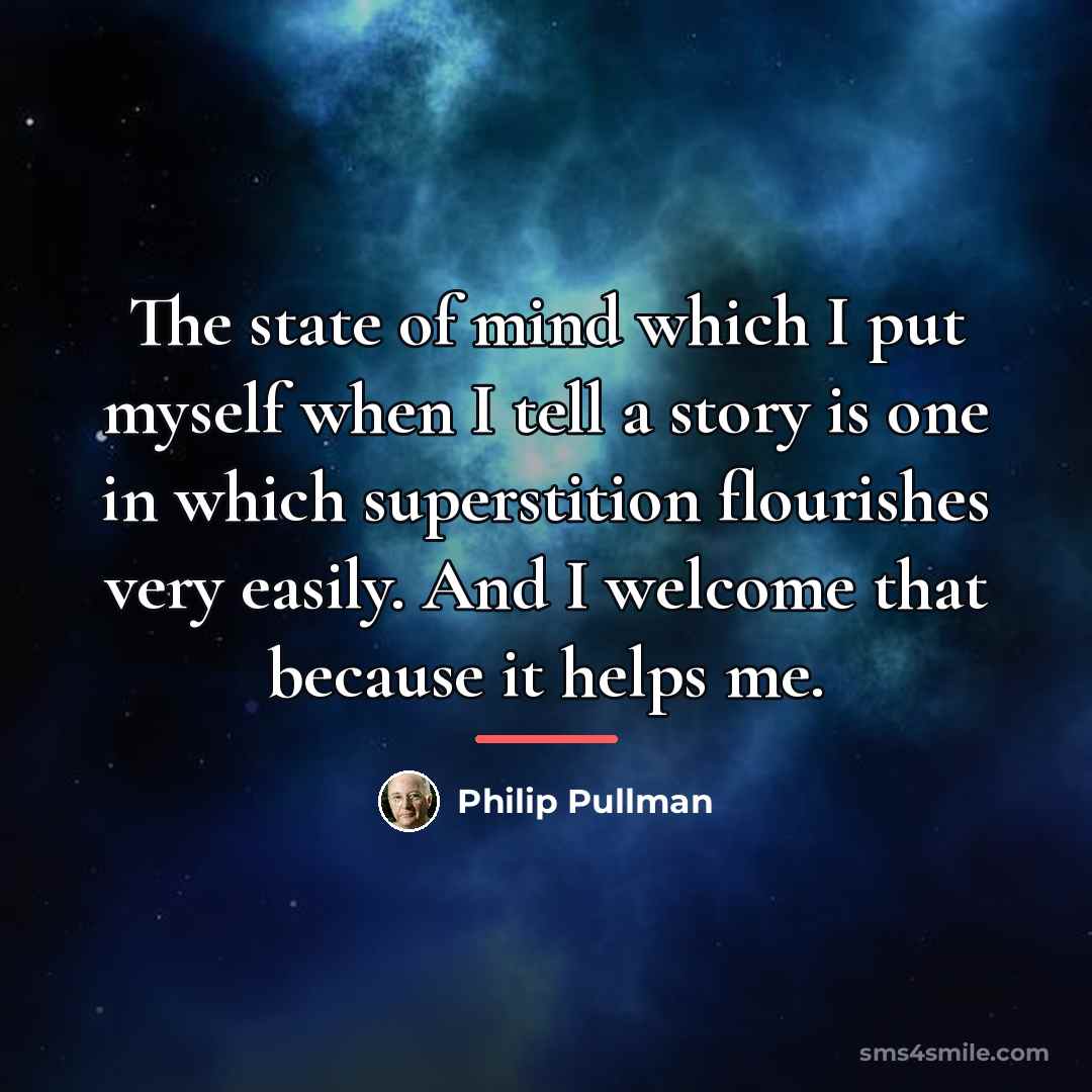 “The state of mind which I put myself when I…” quote by Philip Pullman