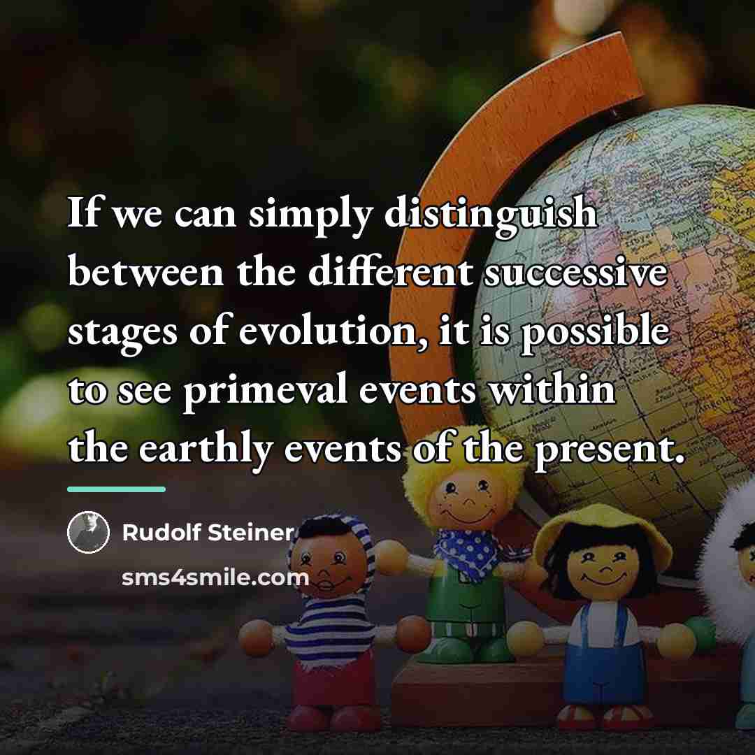 “If we can simply distinguish between the different successive stages…” quote by Rudolf Steiner
