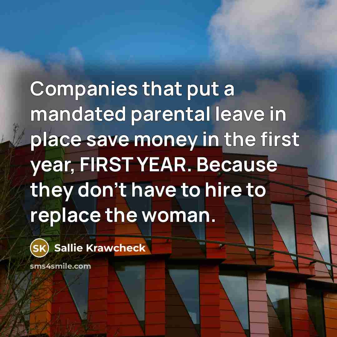 “Companies that put a mandated parental leave in place save…” quote by Sallie Krawcheck