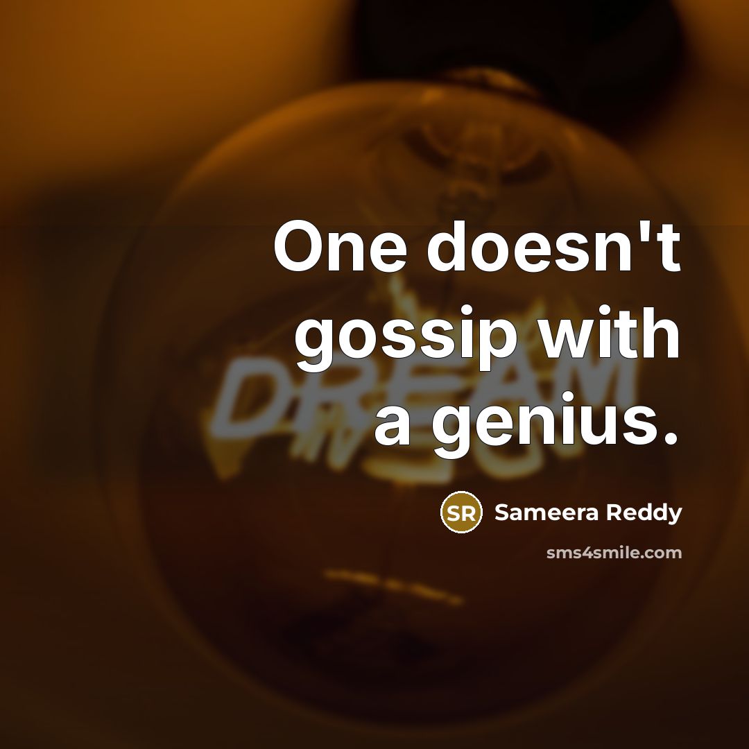 “One doesn't gossip with a genius.…” quote by Sameera Reddy