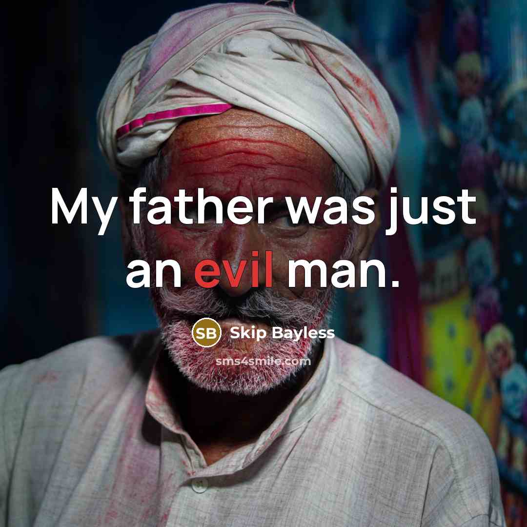“My father was just an evil man.…” quote by Skip Bayless