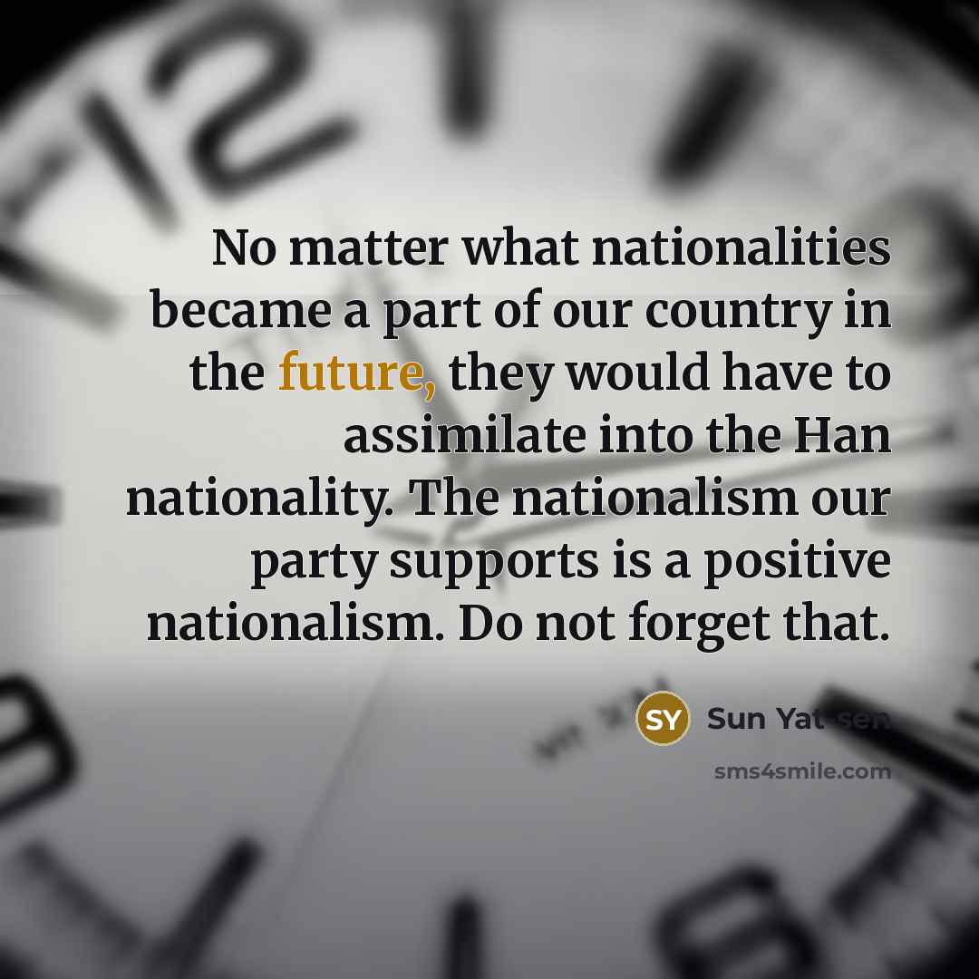“No matter what nationalities became a part of our country…” quote by Sun Yat-sen