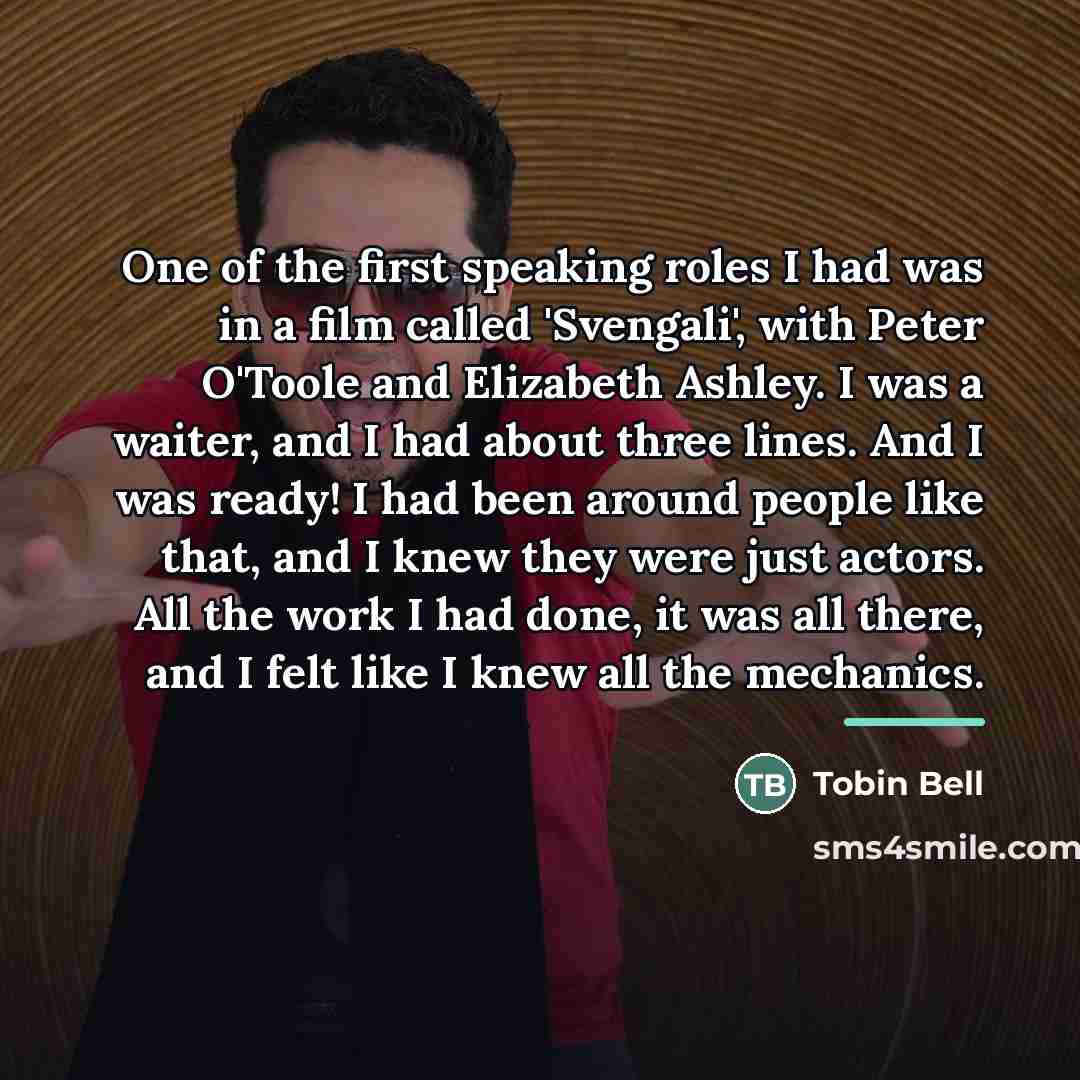 “One of the first speaking roles I had was in…” quote by Tobin Bell