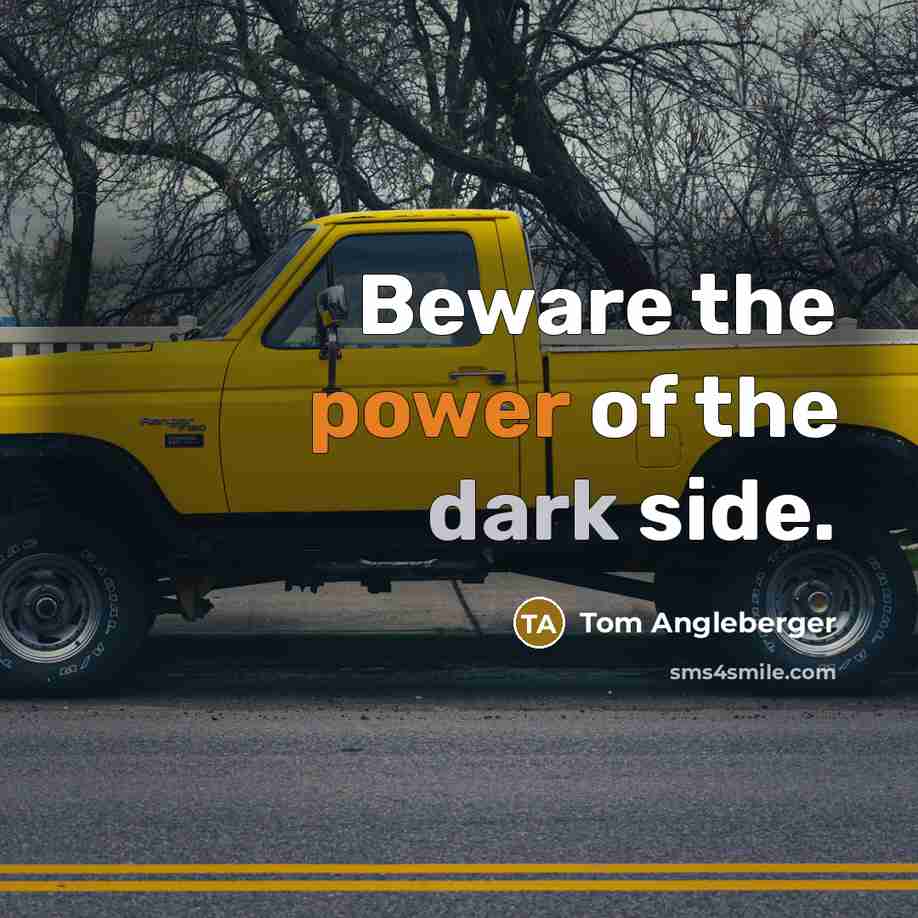 “Beware the power of the dark side.” quote by Tom Angleberger