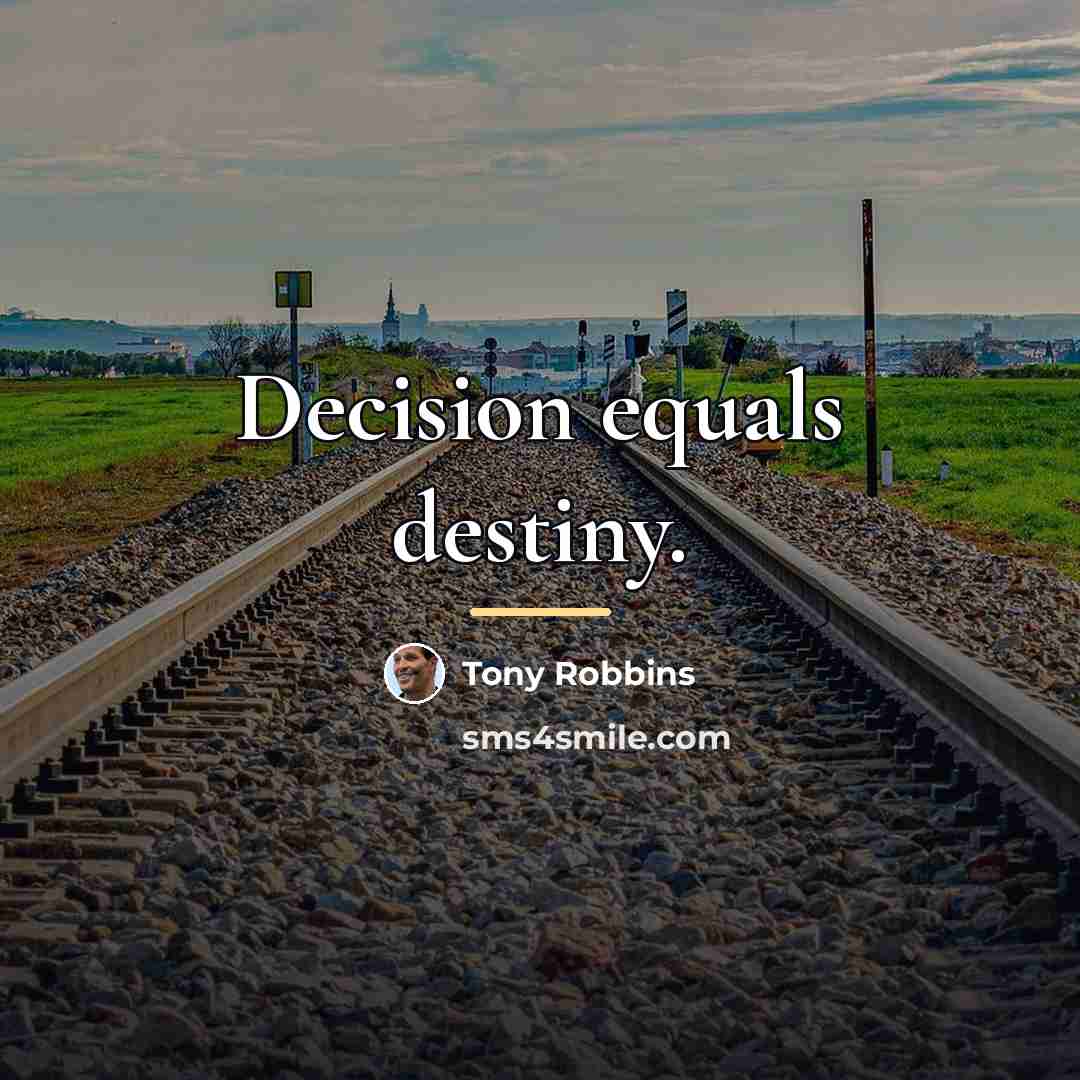 “Decision equals destiny.…” quote by Tony Robbins