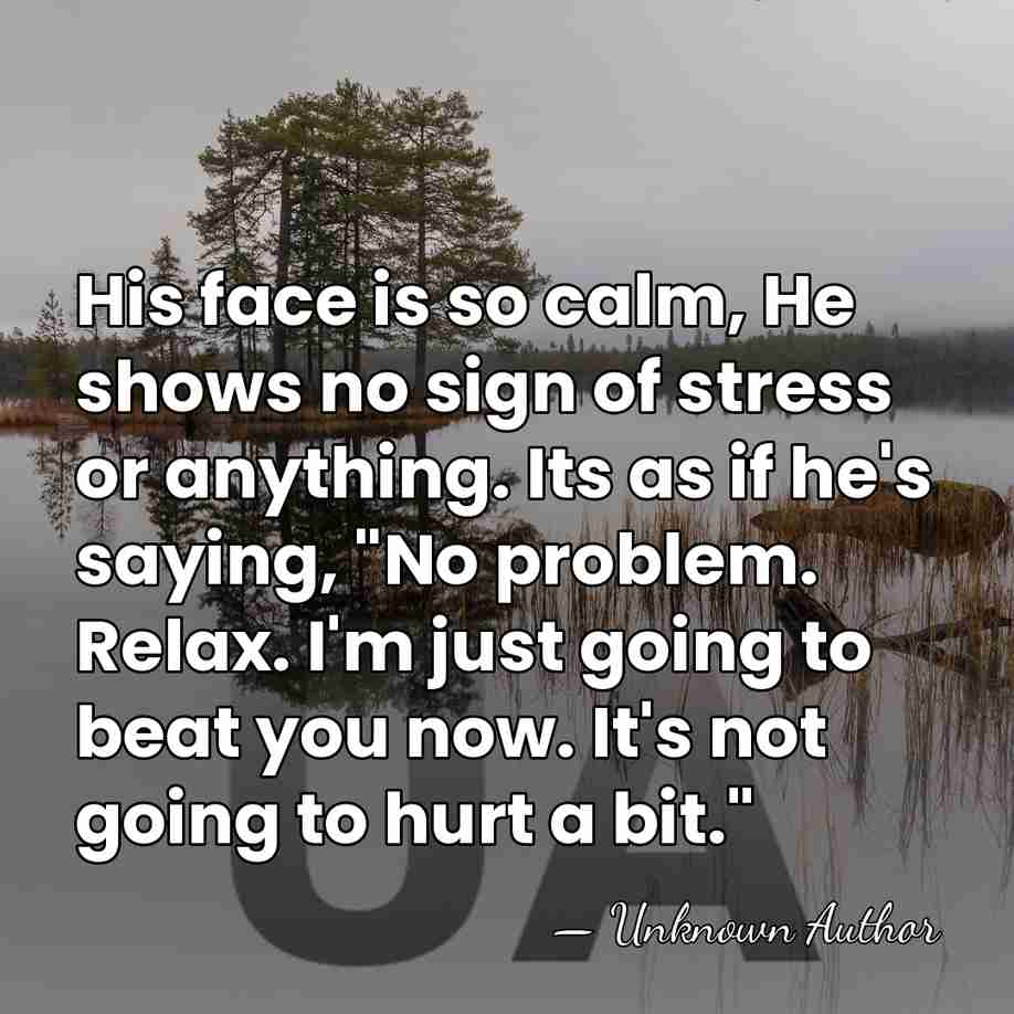 His face is so calm, He shows no sign of stress or&hellip; - Dominic Roussel