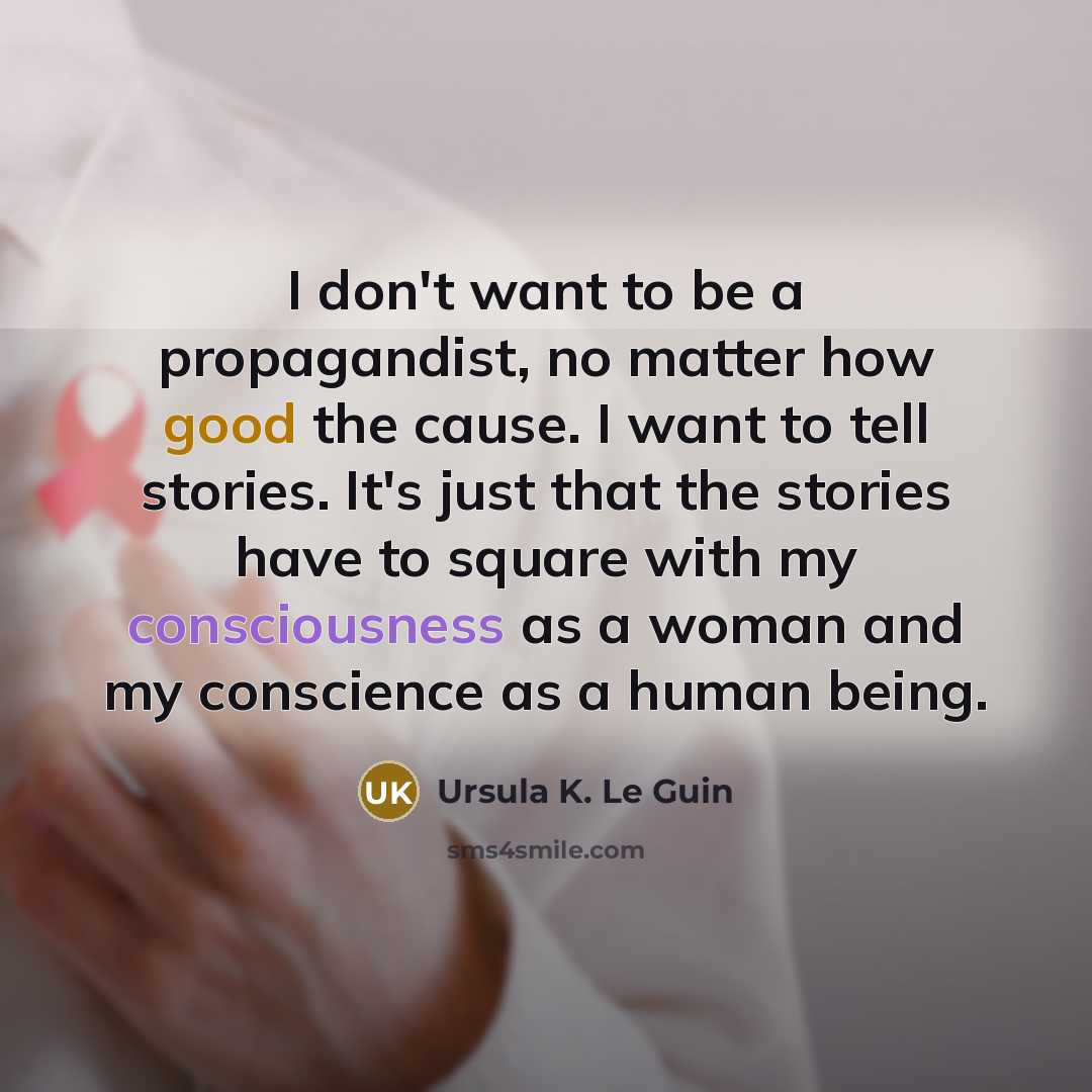 “I don't want to be a propagandist, no matter how…” quote by Ursula K. Le Guin