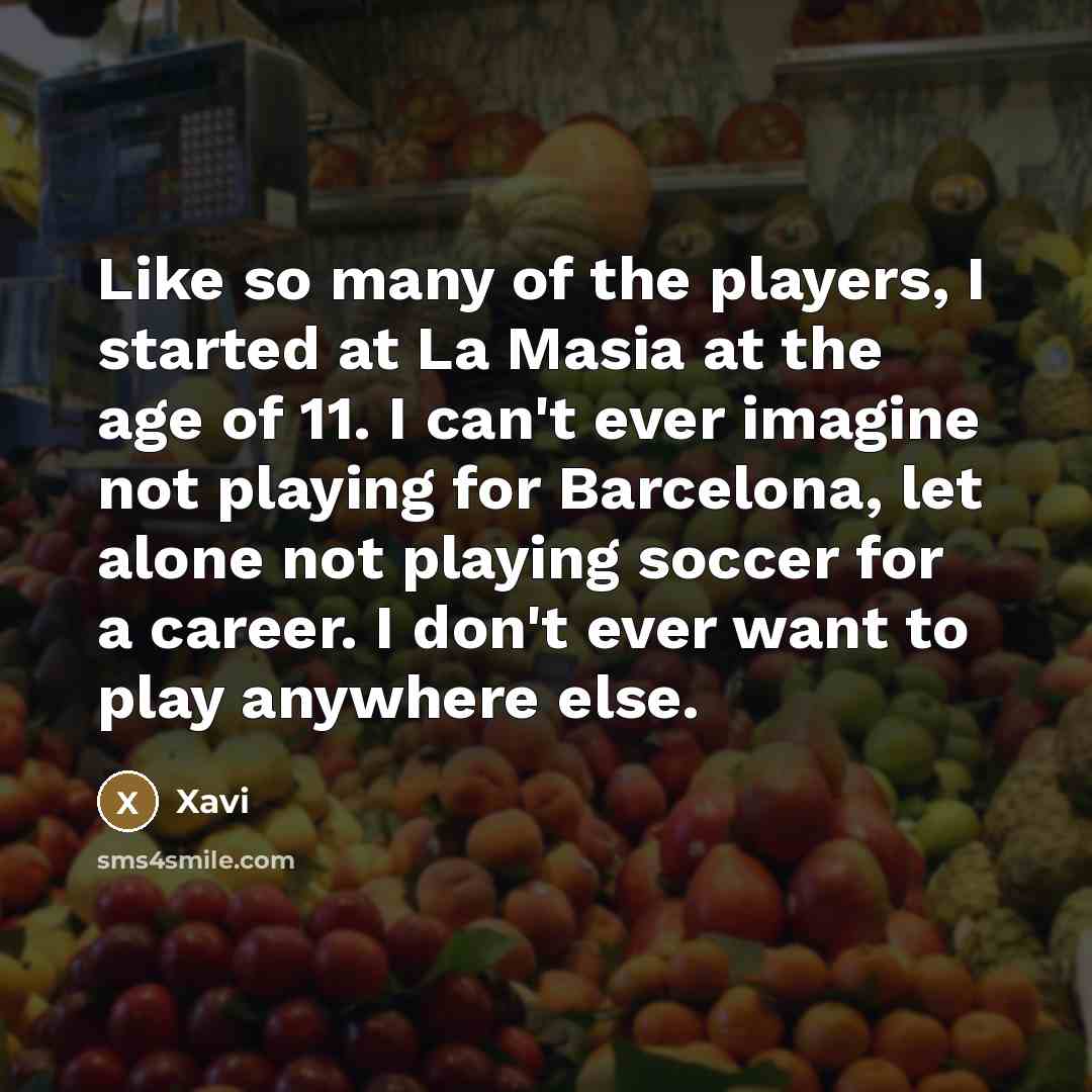 “Like so many of the players, I started at La…” quote by Xavi