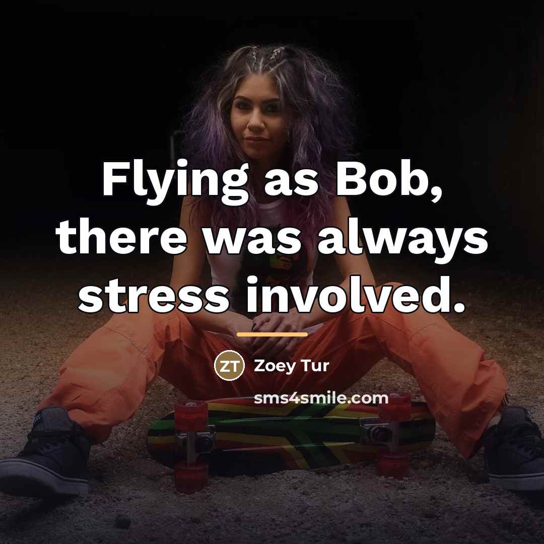 “Flying as Bob, there was always stress involved.…” quote by Zoey Tur