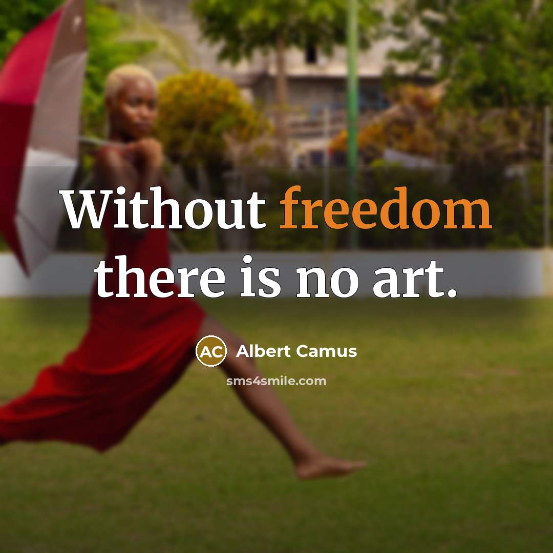 “Without freedom there is no art.…” quote by Albert Camus