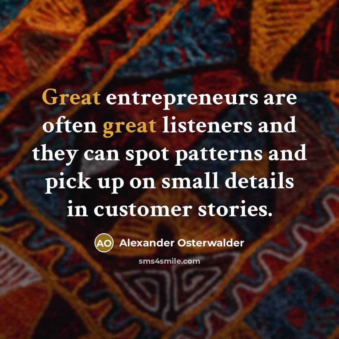 “Great entrepreneurs are often great listeners and they can spot…” quote by Alexander Osterwalder