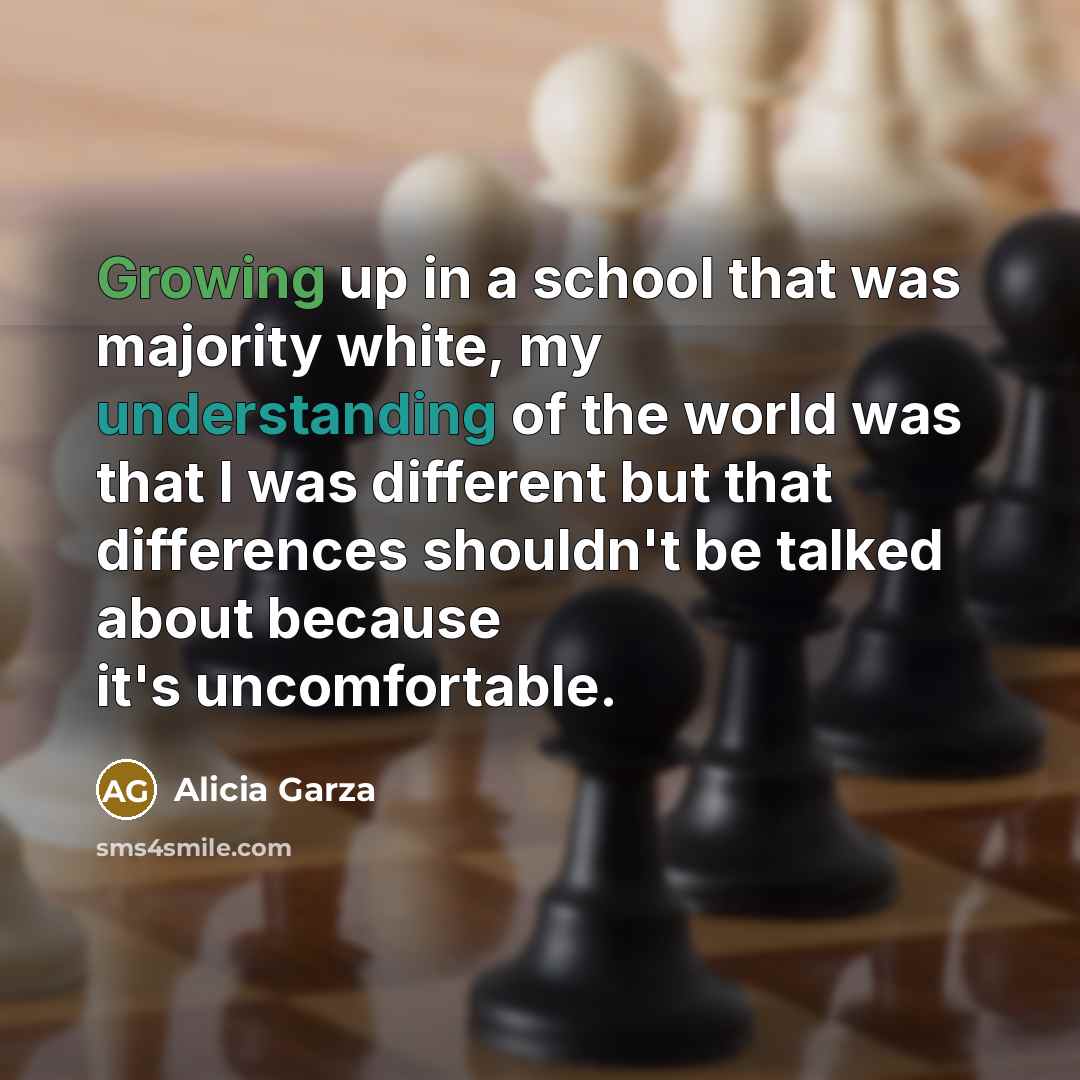 “Growing up in a school that was majority white, my…” quote by Alicia Garza
