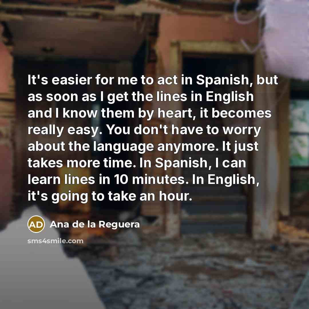 “It's easier for me to act in Spanish, but as…” quote by Ana de la Reguera