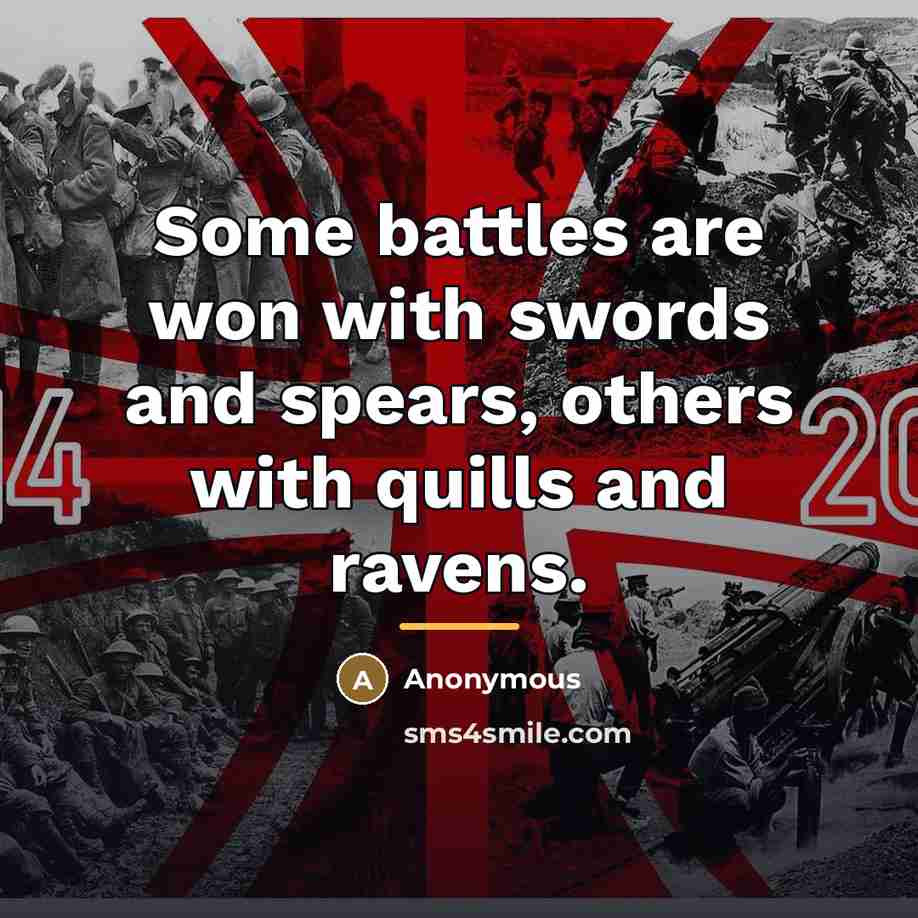 “Some battles are won with swords and spears, others with…” quote by Anonymous