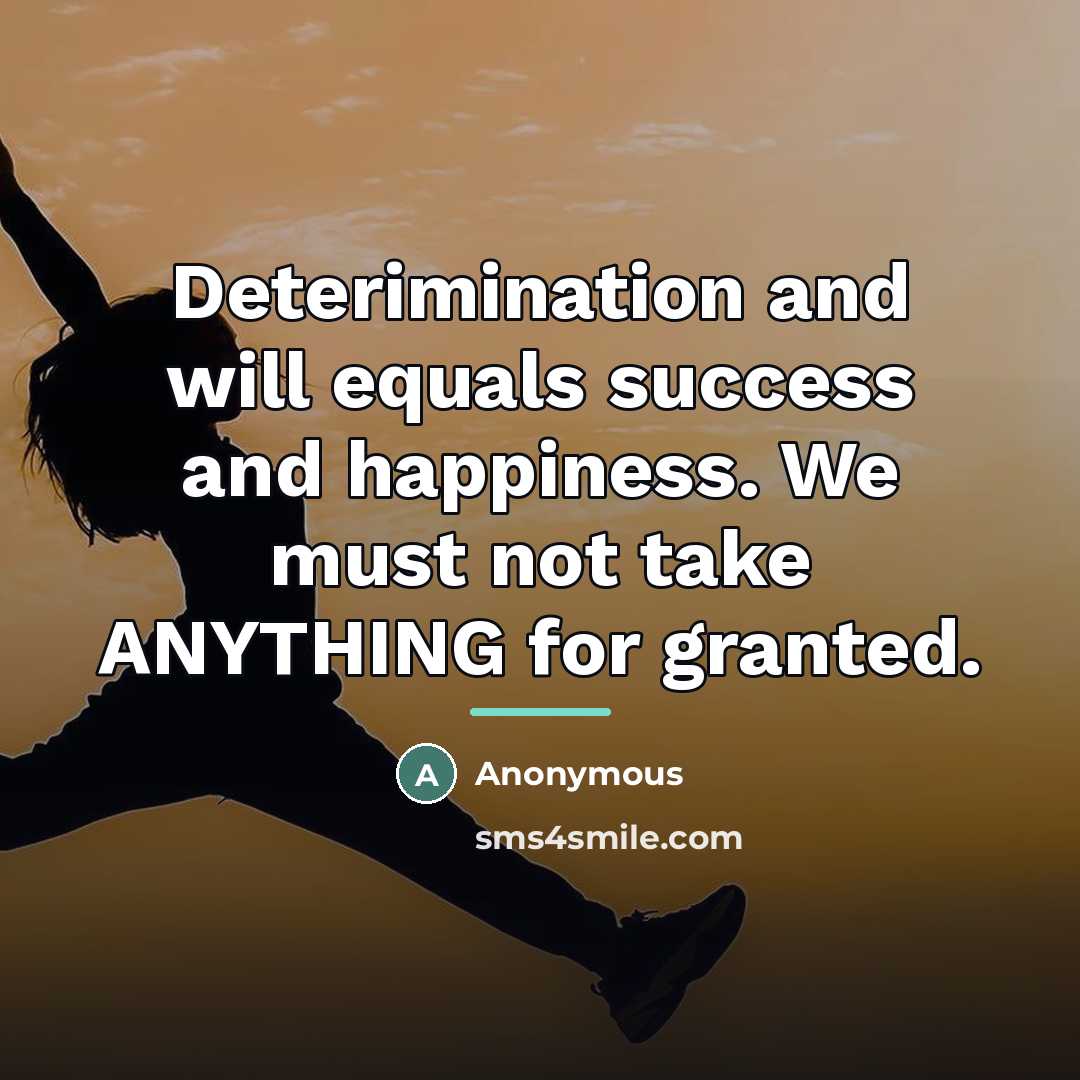 “Deterimination and will equals success and happiness. We must not…” quote by Anonymous