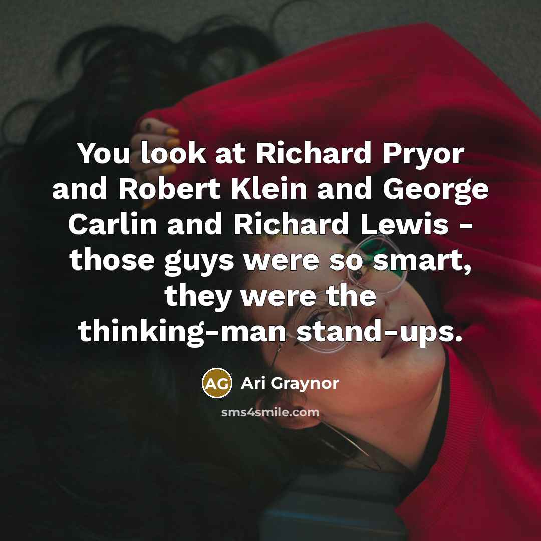“You look at Richard Pryor and Robert Klein and George…” quote by Ari Graynor