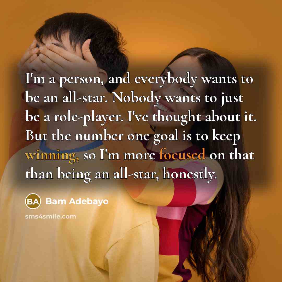 “I'm a person, and everybody wants to be an all-star.…” quote by Bam Adebayo