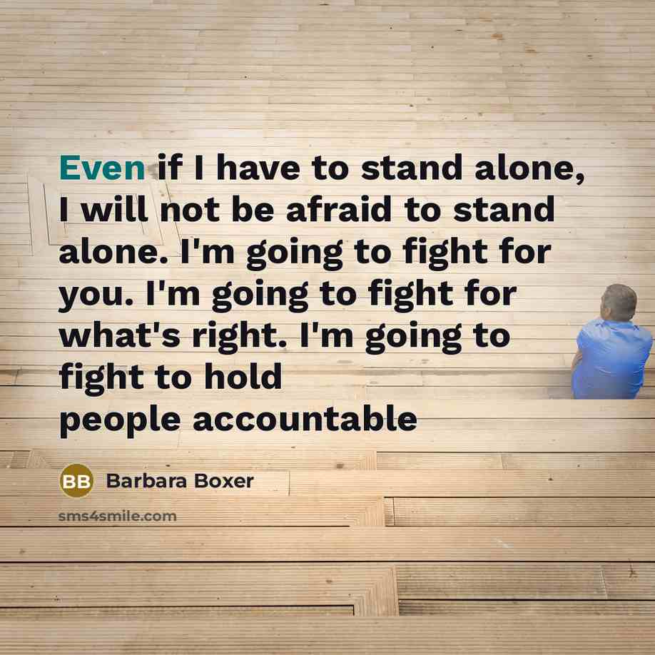 “Even if I have to stand alone, I will not…” quote by Barbara Boxer