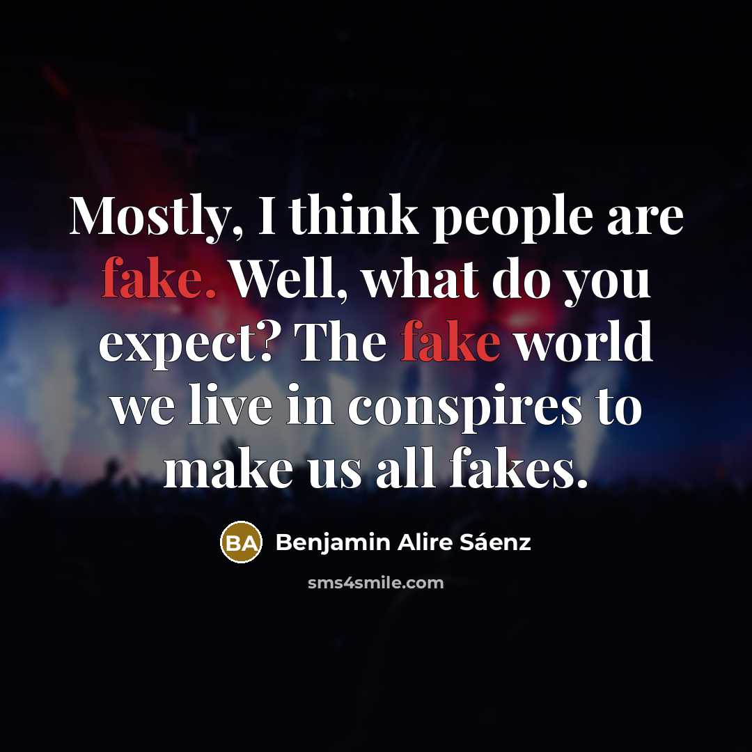 “Mostly, I think people are fake. Well, what do you…” quote by Benjamin Alire Saenz
