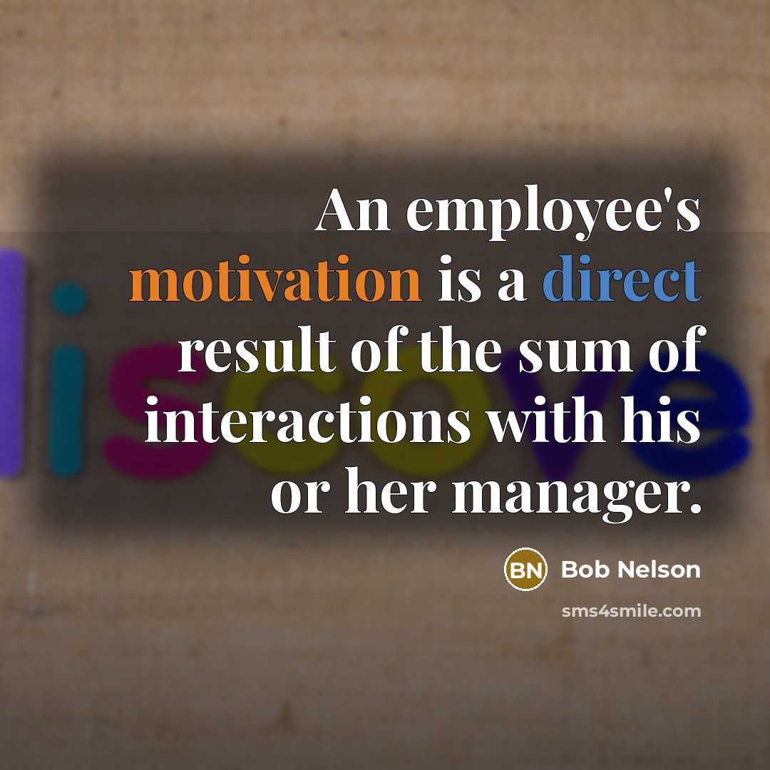 “An employee's motivation is a direct result of the sum…” quote by Bob Nelson
