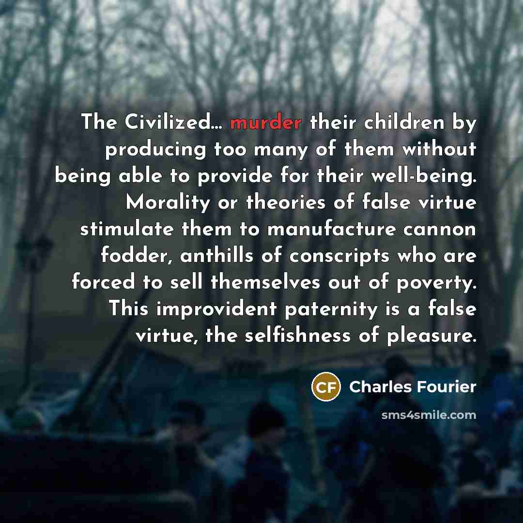 “The Civilized… murder their children by producing too many of…” quote by Charles Fourier