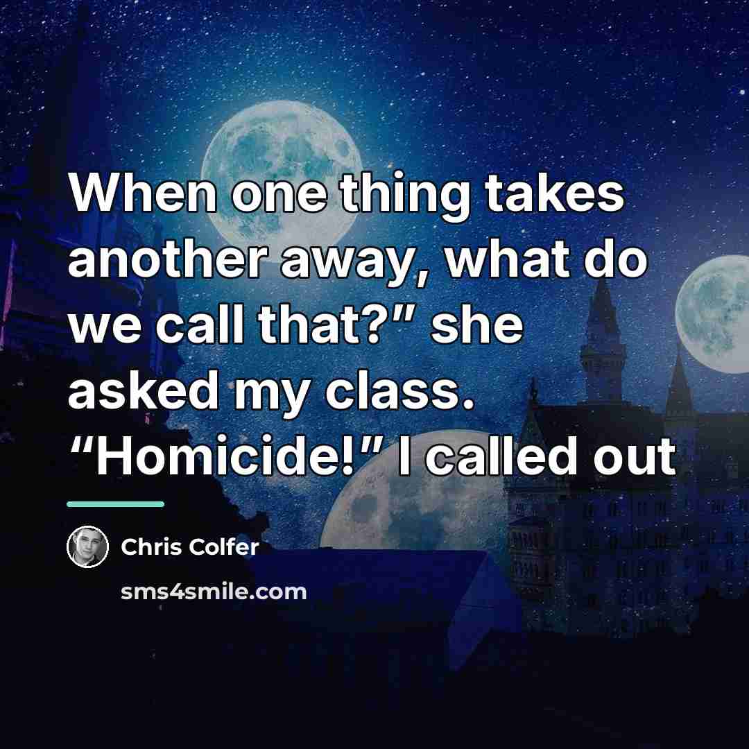 “When one thing takes another away, what do we call…” quote by Chris Colfer