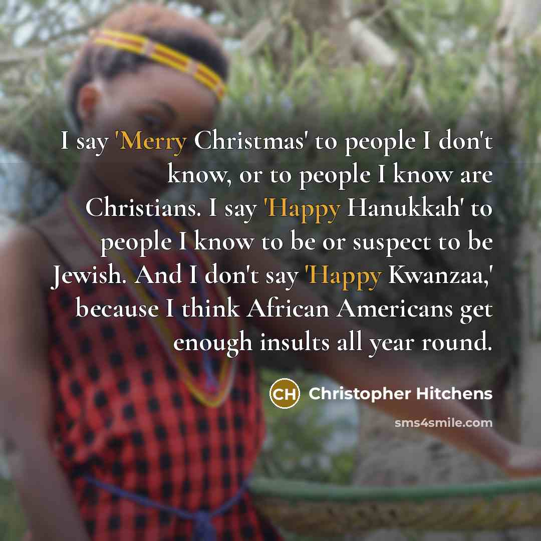 “I say 'Merry Christmas' to people I don't know, or…” quote by Christopher Hitchens