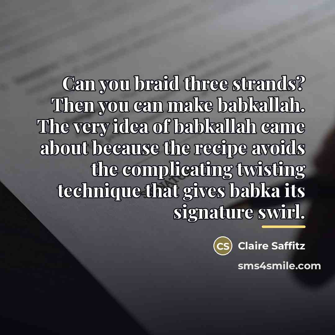 “Can you braid three strands? Then you can make babkallah.…” quote by Claire Saffitz