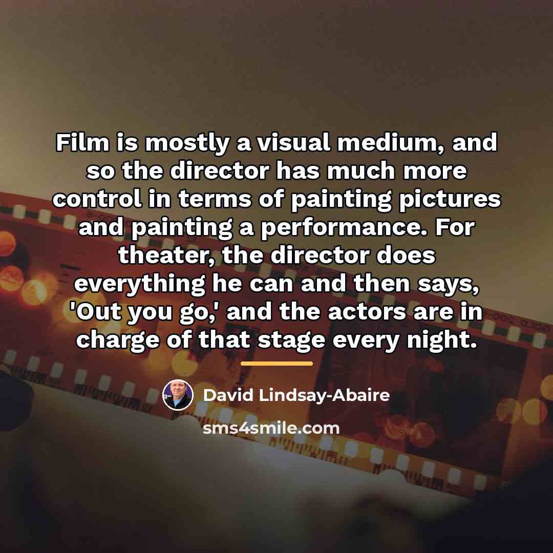 “Film is mostly a visual medium, and so the director…” quote by David Lindsay-Abaire
