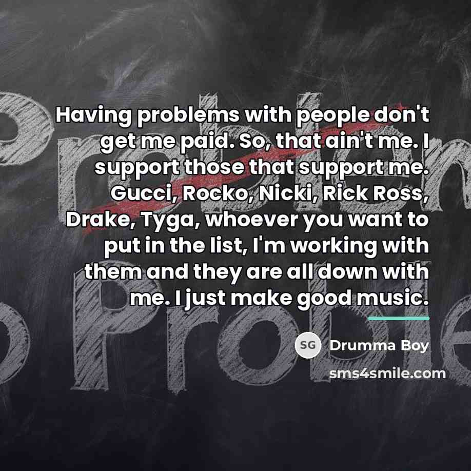 “Having problems with people don't get me paid. So, that…” quote by Drumma Boy