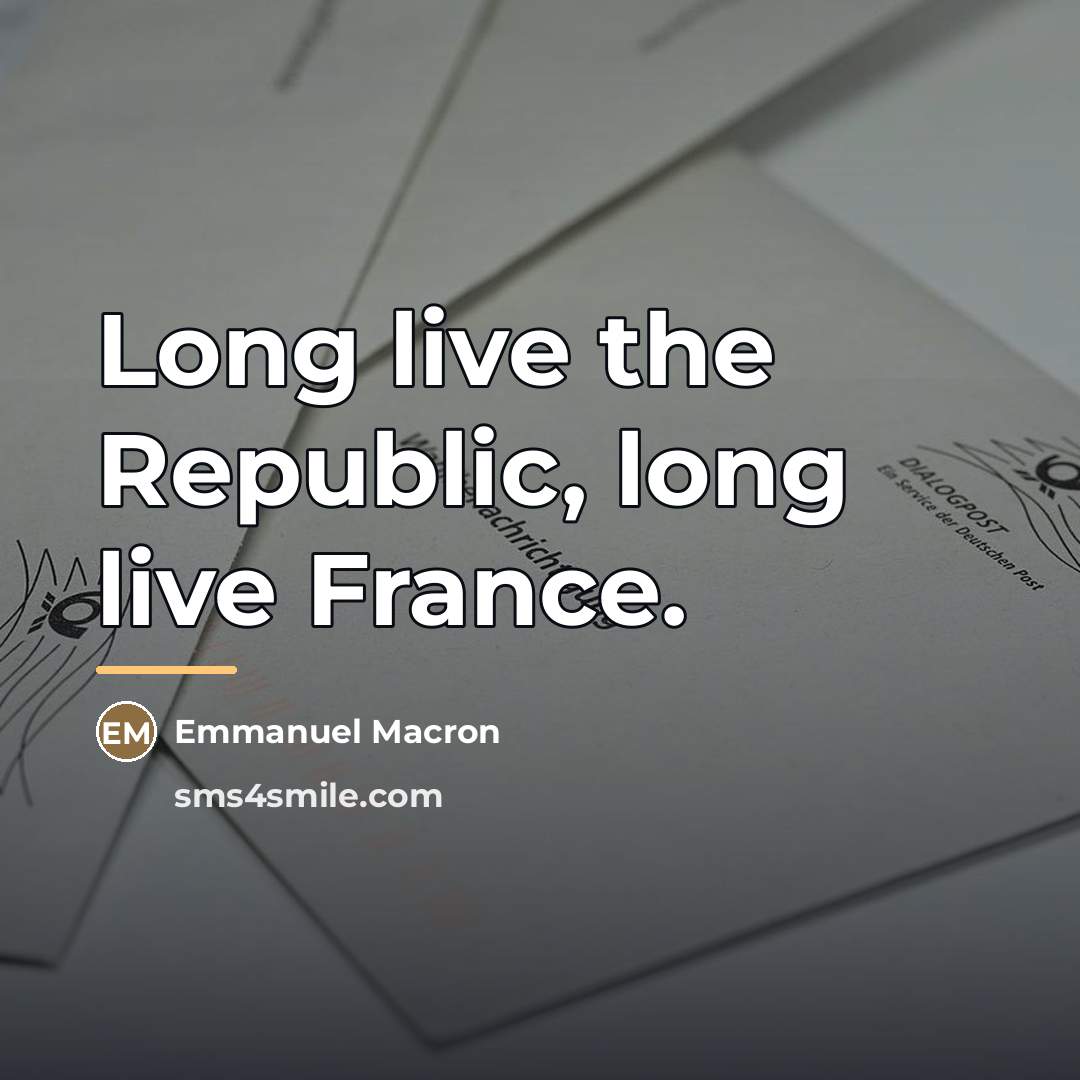 “Long live the Republic, long live France.…” quote by Emmanuel Macron