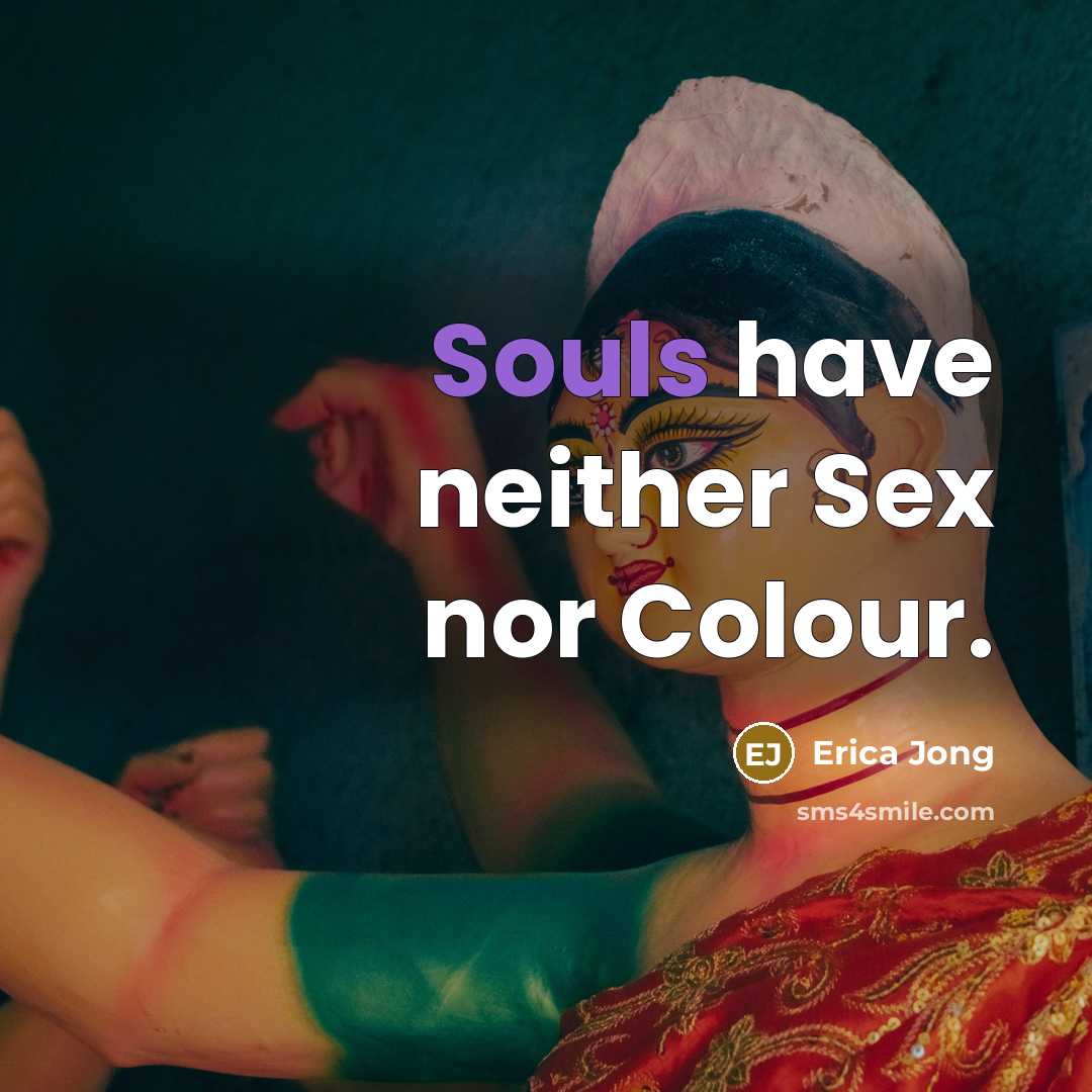 “Souls have neither Sex nor Colour.…” quote by Erica Jong