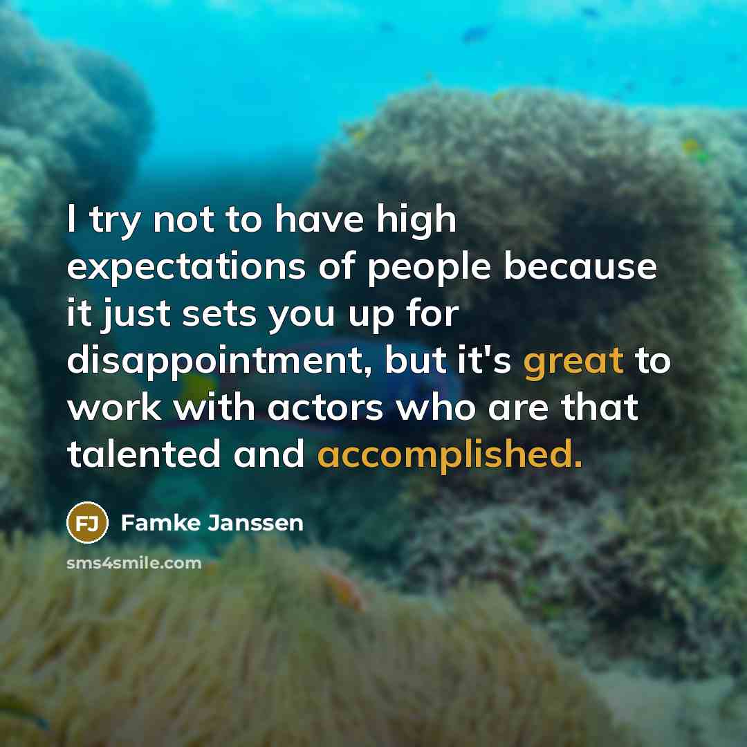 “I try not to have high expectations of people because…” quote by Famke Janssen